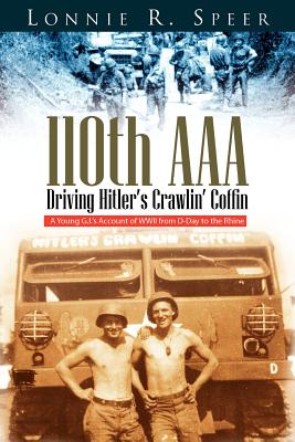 110th AAA: Driving Hitler's Crawlin' Coffin - Lonnie R. Speer