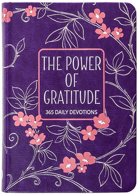 The Power of Gratitude: 365 Daily Devotions - Broadstreet Publishing Group Llc