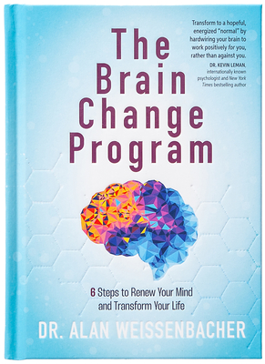 The Brain Change Program: 6 Steps to Renew Your Mind and Transform Your Life - Alan Weissenbacher