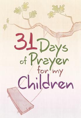 31 Days of Prayer for My Children - The Great Commandment Network
