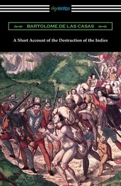 Coperta cărții 'A Short Account of the Destruction of the Indies - Bartolome De Las Casas'