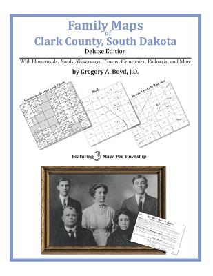 Coperta cărții 'Family Maps of Clark County, South Dakota - Gregory A. Boyd J. D.'