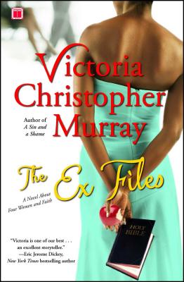 The Ex Files: A Novel about Four Women and Faith - Victoria Christopher Murray