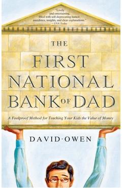 Coperta cărții 'The First National Bank of Dad: A Foolproof Method for Teaching Your Kids the Value of Money - David Owen'