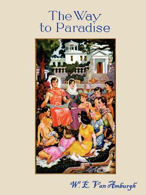 The Way to Paradise - W. E. Van Amburgh