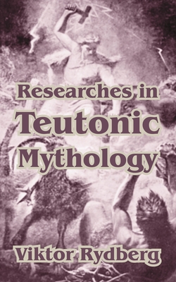 Researches in Teutonic Mythology - Viktor Rydberg