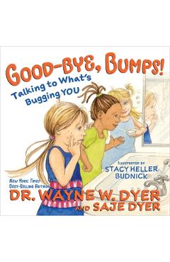 Poza produsului Good-Bye, Bumps!: Talking to What's Bugging You - Wayne W. Dyer