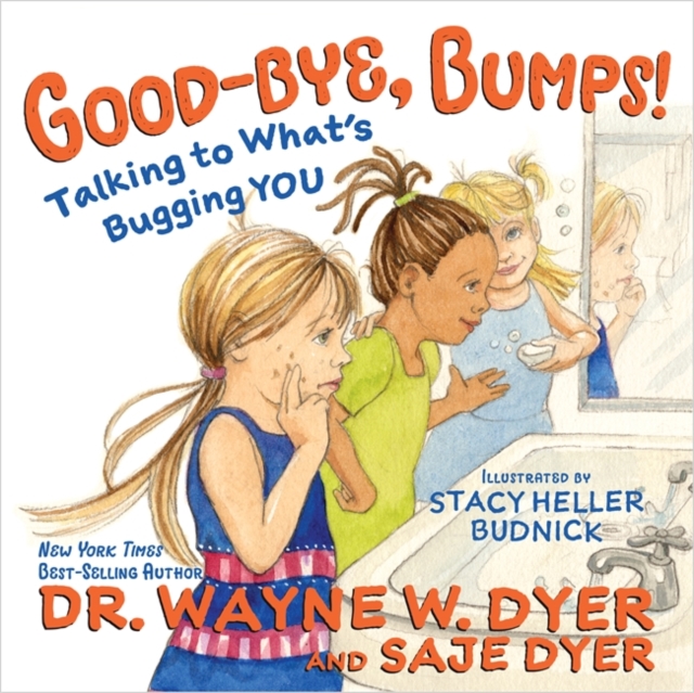 Good-Bye, Bumps!: Talking to What's Bugging You - Wayne W. Dyer