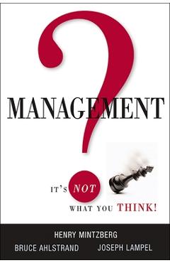Poza produsului Management? It's Not What You Think! - Henry Mintzberg
