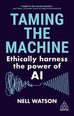 Taming the Machine: Ethically Harness the Power of AI - Nell Watson