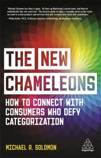 The New Chameleons: How to Connect with Consumers Who Defy Categorization - Michael R. Solomon