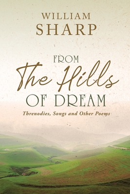 Coperta cărții 'From the Hills of Dream: Threnodies, Songs and Other Poems - William Sharp'