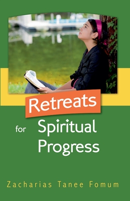 Retreats For Spiritual Progress - Zacharias Tanee Fomum