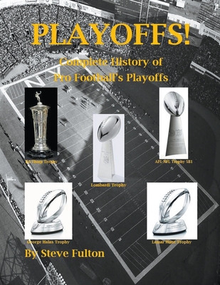 Playoffs! - Complete History of Pro Football's Playoffs - Steve Fulton