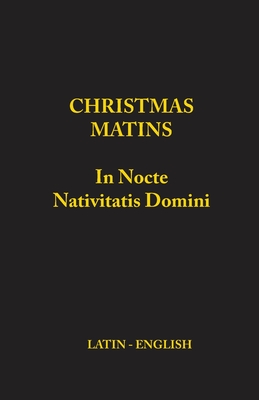 Christmas Matins: In Nocte Nativitatis Domini - Monks Of Clear Creek