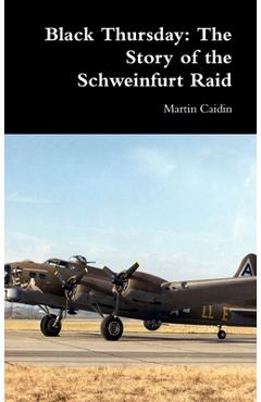 Coperta cărții 'Black Thursday: The Story of the Schweinfurt Raid - Martin Caidin'
