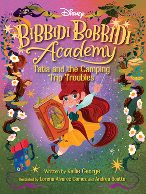 Disney Bibbidi Bobbidi Academy #5: Tatia and the Camping Trip Troubles - Kallie George