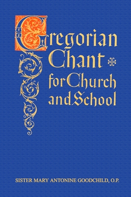Gregorian Chant for Church and School - Mary Antonine Goodchild