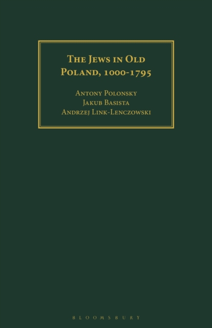 The Jews in Old Poland, 1000-1795 - Antony Polonsky