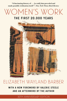 Women's Work: The First 20,000 Years - Elizabeth Wayland Barber