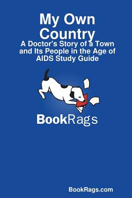 My Own Country: A Doctor's Story of a Town and Its People in the Age of AIDS Study Guide - Bookrags Com