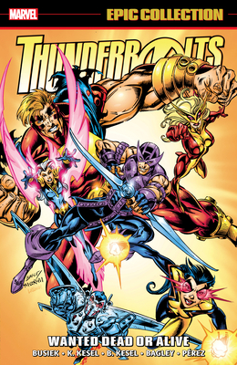 Thunderbolts Epic Collection: Wanted Dead or Alive - Kurt Busiek
