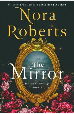The Mirror: The Lost Bride Trilogy, Book 2 - Nora Roberts