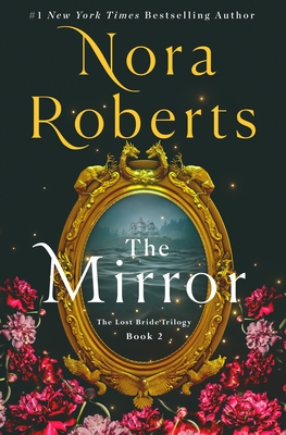 The Mirror: The Lost Bride Trilogy, Book 2 - Nora Roberts