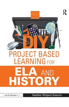 DIY Project Based Learning for Ela and History - Heather Wolpert-gawron