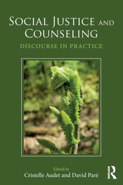 Social Justice and Counseling: Discourse in Practice - David Pare