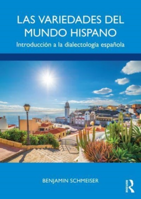 Las variedades del mundo hispano: Introducción a la dialectología española - Benjamin Schmeiser