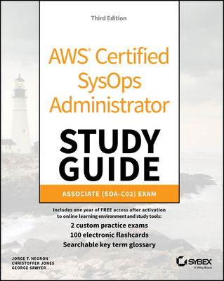 Aws Certified Sysops Administrator Study Guide: Associate Soa-C02 Exam - Jorge Negron