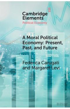 Poza produsului A Moral Political Economy: Present, Past, and Future - Federica Carugati