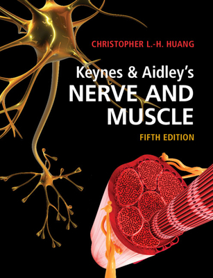 Keynes & Aidley's Nerve and Muscle - Christopher L. -h Huang