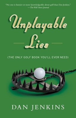 Unplayable Lies: Golf Stories - Dan Jenkins