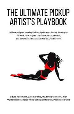 Coperta cărții 'The Ultimate Pickup Artist's Playbook: 9 Manuscripts Covering Picking Up Women, Dating Strategies for Men, How to get a'