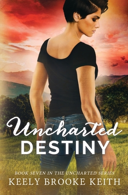 Uncharted Destiny - Keely Brooke Keith