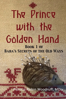 The Prince with the Golden Hand: Book 1 of Baba's Secrets of the Old Ways - Margaret Schwegel