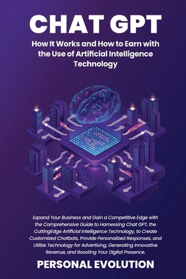 Coperta cărții 'Chat GPT: Expand Your Business and Gain a Competitive Edge with the Comprehensive Guide to Harnessing Chat GPT, the'
