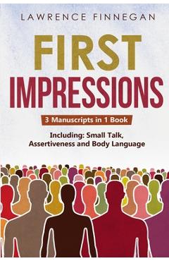 Coperta cărții 'First Impressions: 3-in-1 Guide to Master Small Talk, Assertive Communication Skills, Introductions & Make Friends -'