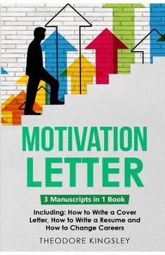 Coperta cărții 'Motivation Letter: 3-in-1 Guide to Master Writing Cover Letters, Job Application Examples & How to Write Motivation'