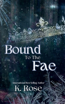 Bound to the Fae - K. Rose