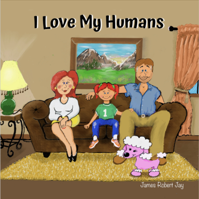 I Love My Humans - James Robert Jay