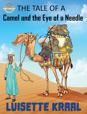 The Tale of the Camel and the Eye of a Needle - Luisette Dc Kraal