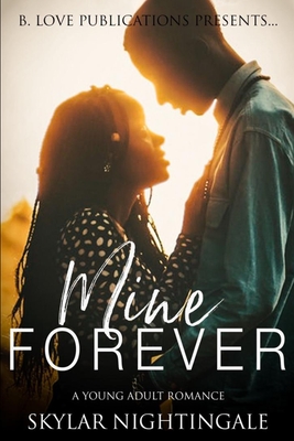 Mine Forever: A Young Adult Romance - Skylar Nightingale