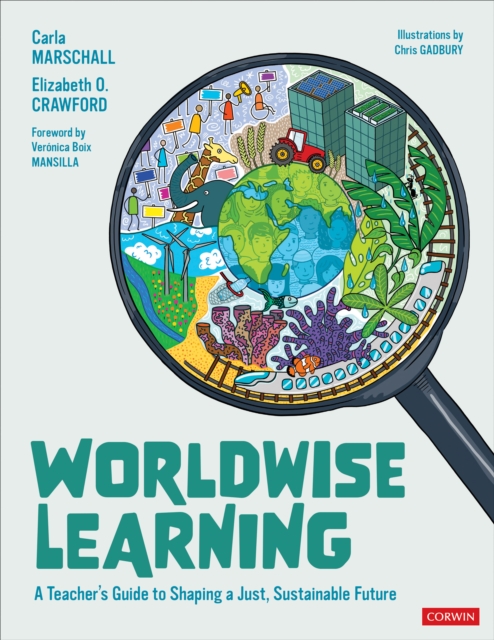 Worldwise Learning: A Teacher′s Guide to Shaping a Just, Sustainable Future - Carla Marschall