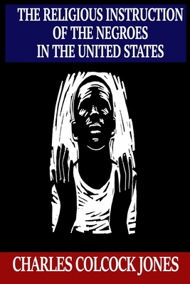 Coperta cărții 'The Religious Instruction of the Negroes in the United States - Charles Colcock Jones'