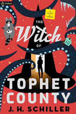 The Witch of Tophet County: A Comedy of Horrors - J. H. Schiller