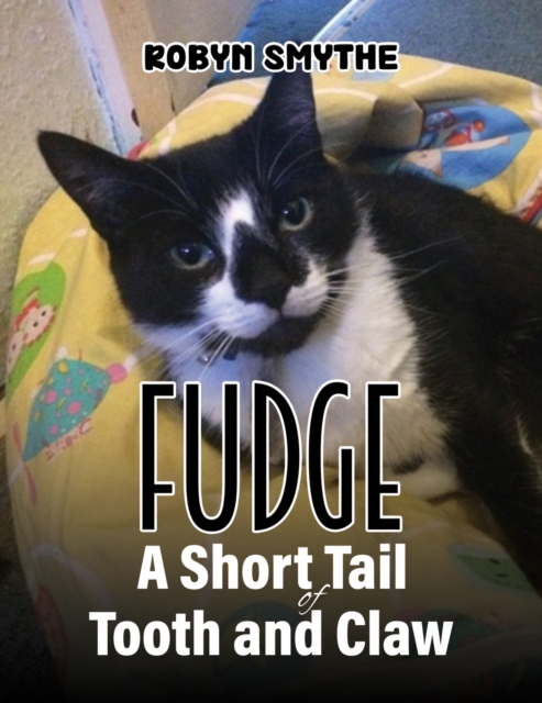 Fudge - A Short Tail of Tooth and Claw - Robyn Smythe