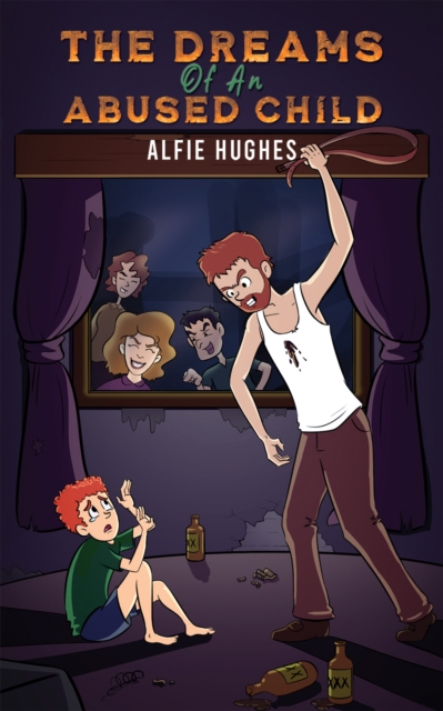 The Dreams of an Abused Child - Alfie Hughes
